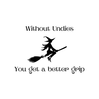 Without Undies -- You get a better grip
